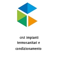  crst impianti termosanitari e condizionamento