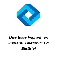 Due Esse Impianti srl Impianti Telefonici Ed Elettrici