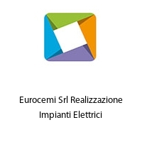 Eurocemi Srl Realizzazione Impianti Elettrici