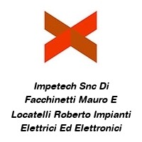 Impetech Snc Di Facchinetti Mauro E Locatelli Roberto Impianti Elettrici Ed Elettronici