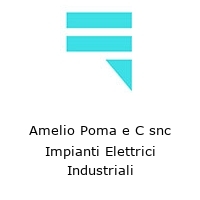 Amelio Poma e C snc Impianti Elettrici Industriali