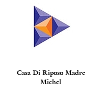 Logo Casa Di Riposo Madre Michel