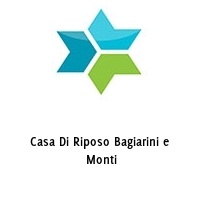 Logo Casa Di Riposo Bagiarini e  Monti