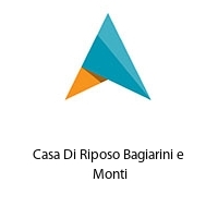 Logo Casa Di Riposo Bagiarini e  Monti