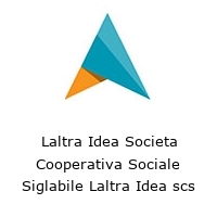 Laltra Idea Societa Cooperativa Sociale Siglabile Laltra Idea scs