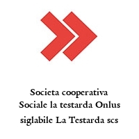 Logo Societa cooperativa Sociale la testarda Onlus siglabile La Testarda scs