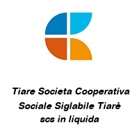 Logo  Tiare Societa Cooperativa Sociale Siglabile Tiarè scs in liquida