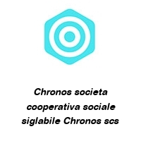 Chronos societa cooperativa sociale siglabile Chronos scs