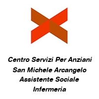 Logo Centro Servizi Per Anziani San Michele Arcangelo Assistente Sociale Infermeria