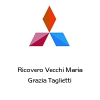 Ricovero Vecchi Maria Grazia Taglietti