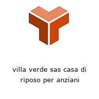 villa verde sas casa di riposo per anziani