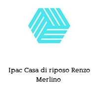 Ipac Casa di riposo Renzo Merlino 