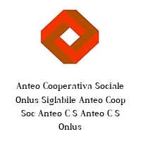 Anteo Cooperativa Sociale Onlus Siglabile Anteo Coop Soc Anteo C S Anteo C S Onlus