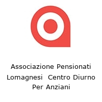 Logo Associazione Pensionati Lomagnesi  Centro Diurno Per Anziani