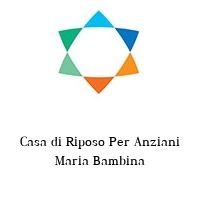 Logo Casa di Riposo Per Anziani Maria Bambina