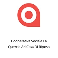 Logo Cooperativa Sociale La Quercia Arl Casa Di Riposo