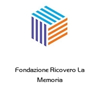 Fondazione Ricovero La Memoria