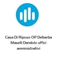 Logo Casa Di Riposo OP Delbarba Maselli Dandolo uffici amministrativi