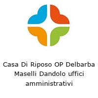 Logo Casa Di Riposo OP Delbarba Maselli Dandolo uffici amministrativi