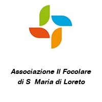 Associazione Il Focolare di S  Maria di Loreto