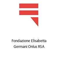Fondazione Elisabetta Germani Onlus RSA