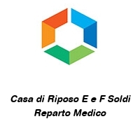 Casa di Riposo E e F Soldi Reparto Medico