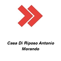 Casa Di Riposo Antonio Morando