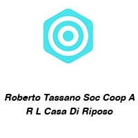 Roberto Tassano Soc Coop A R L Casa Di Riposo