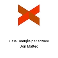 Casa Famiglia per anziani Don Matteo