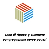 casa di riposo g cusmano congregazione serve poveri