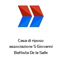 Casa di riposo associazione S Giovanni Battista De la Salle