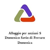 Alloggio per anziani S Domenico Savio di Ferraro Domenica