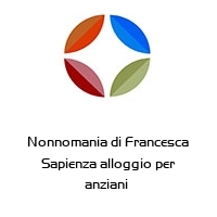 Nonnomania di Francesca Sapienza alloggio per anziani 