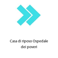 Casa di riposo Ospedale dei poveri