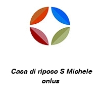 Logo  Casa di riposo S Michele onlus