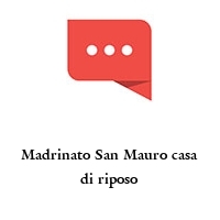 Madrinato San Mauro casa di riposo