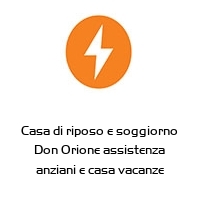 Logo Casa di riposo e soggiorno Don Orione assistenza anziani e casa vacanze