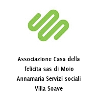 Associazione Casa della felicita sas di Moio Annamaria Servizi sociali Villa Soave