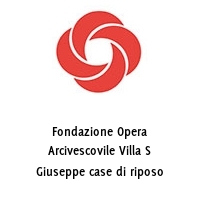 Fondazione Opera Arcivescovile Villa S Giuseppe case di riposo