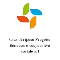 Casa di riposo Progetto Benessere cooperativa sociale arl