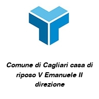 Logo Comune di Cagliari casa di riposo V Emanuele II direzione
