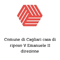 Logo Comune di Cagliari casa di riposo V Emanuele II direzione