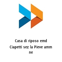 Logo Casa di riposo emd Ciapetti sez la Pieve amm ne