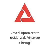 Casa di riposo centro residenziale Vincenzo Chiarugi