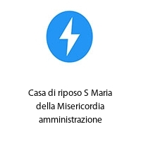 Logo Casa di riposo S Maria della Misericordia amministrazione