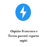 Logo  Ospizio Francesco e Teresa parenti reparto ospiti