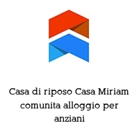 Logo Casa di riposo Casa Miriam comunita alloggio per anziani