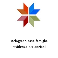 Melograno casa famiglia residenza per anziani