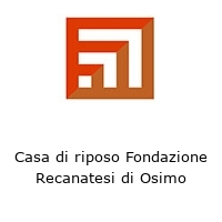 Casa di riposo Fondazione Recanatesi di Osimo