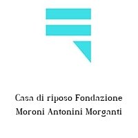 Logo Casa di riposo Fondazione Moroni Antonini Morganti
